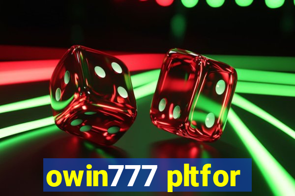 owin777 pltfor