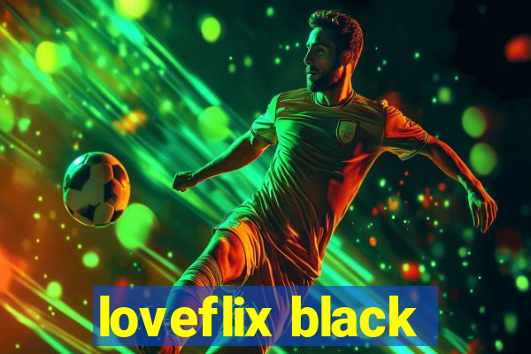 loveflix black