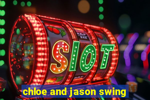 chloe and jason swing