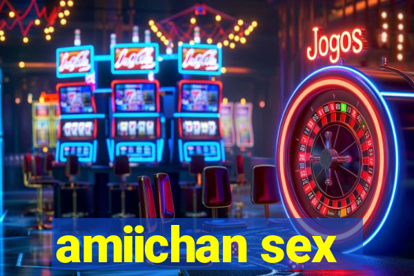 amiichan sex