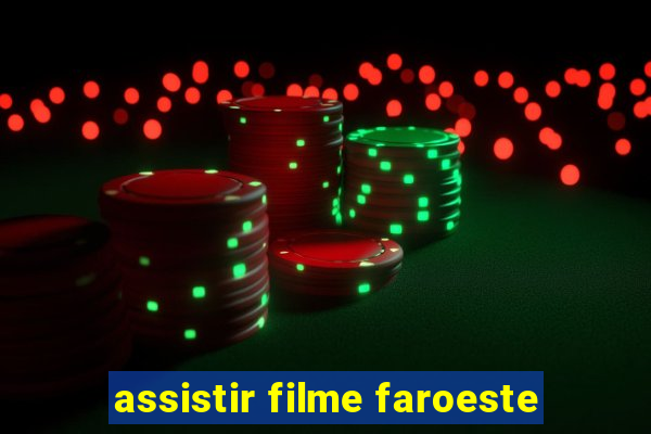 assistir filme faroeste