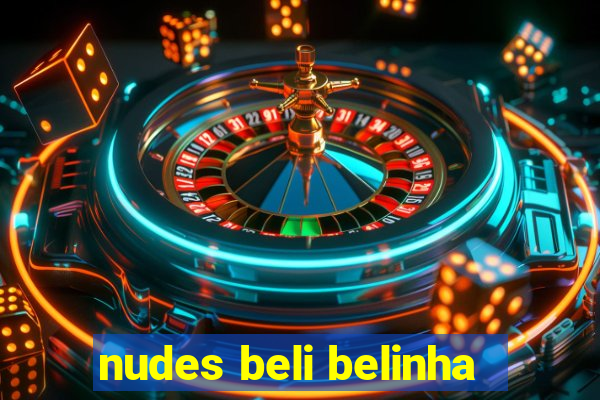 nudes beli belinha