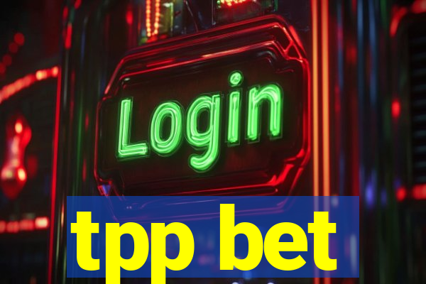tpp bet