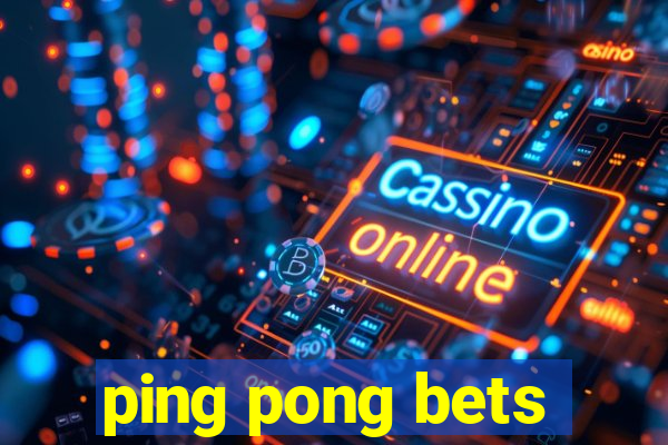 ping pong bets