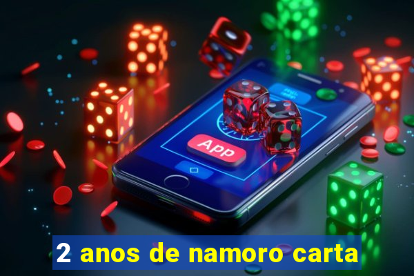 2 anos de namoro carta