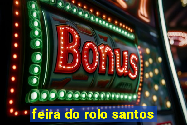 feira do rolo santos