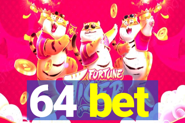 64 bet