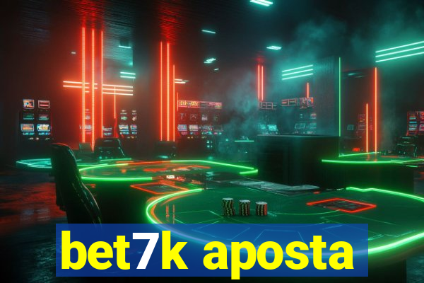 bet7k aposta