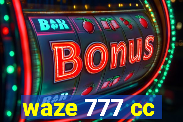 waze 777 cc
