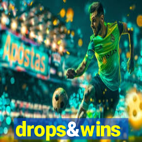 drops&wins