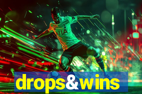 drops&wins