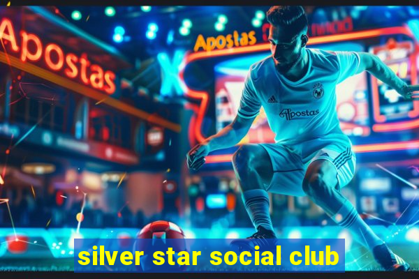 silver star social club