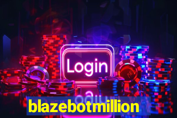 blazebotmillion