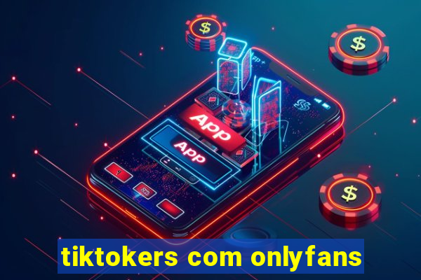 tiktokers com onlyfans