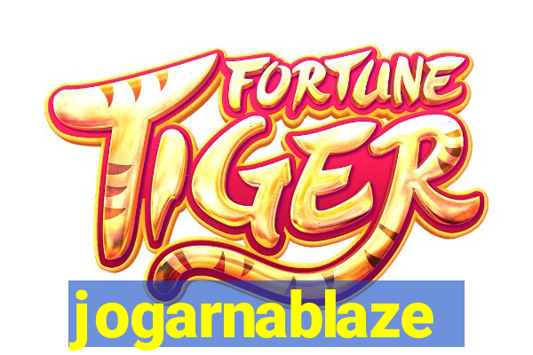 jogarnablaze