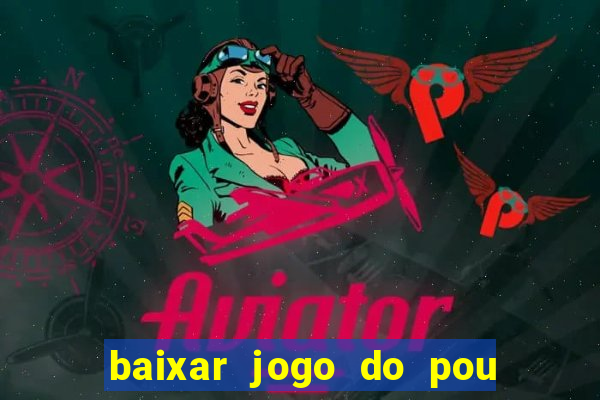 baixar jogo do pou no play store