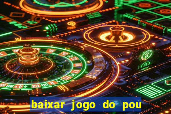 baixar jogo do pou no play store