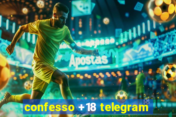 confesso +18 telegram