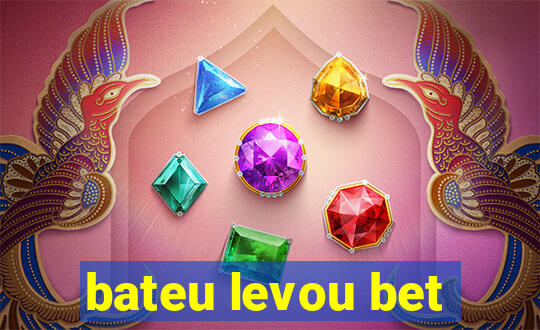 bateu levou bet