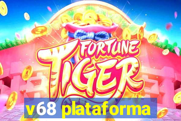 v68 plataforma