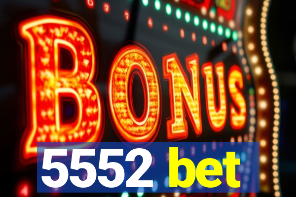 5552 bet