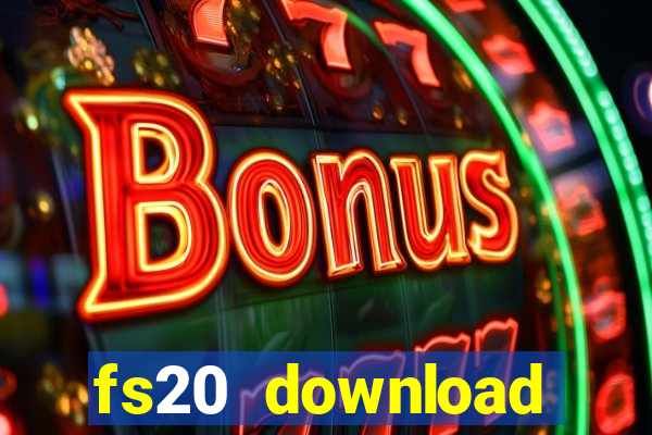 fs20 download dinheiro infinito