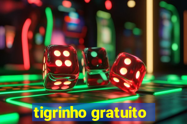 tigrinho gratuito