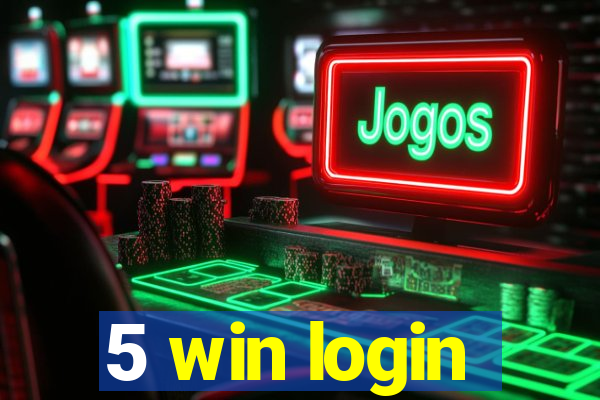 5 win login