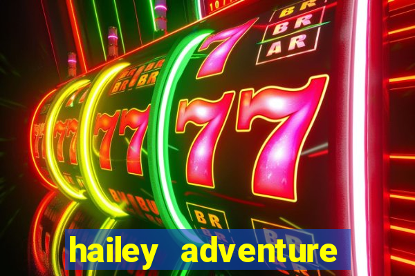 hailey adventure mod apk unlimited money