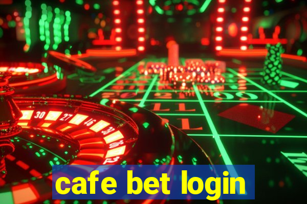 cafe bet login