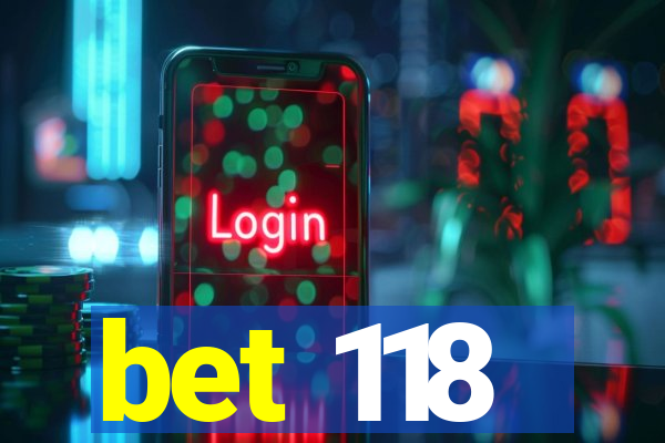 bet 118