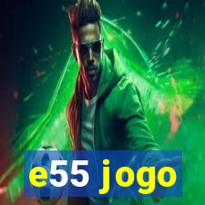 e55 jogo
