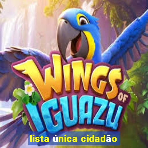 lista única cidadão
