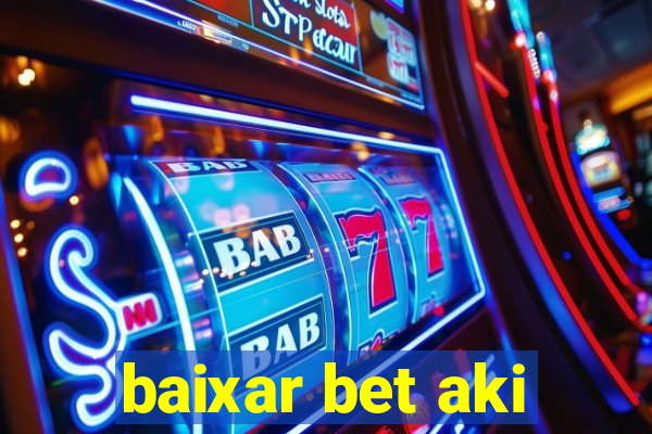 baixar bet aki