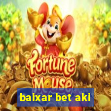 baixar bet aki