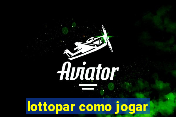 lottopar como jogar