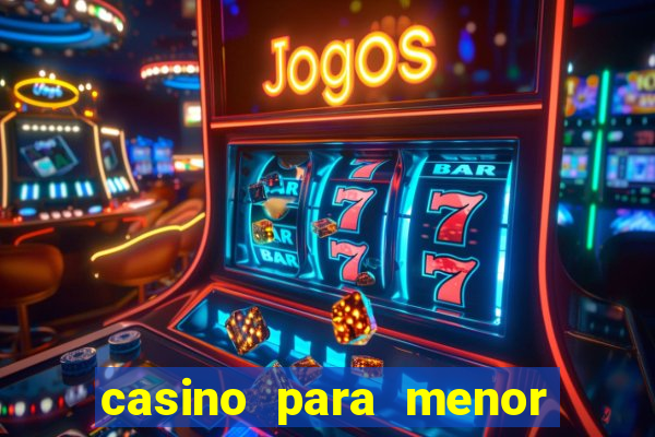 casino para menor de 18