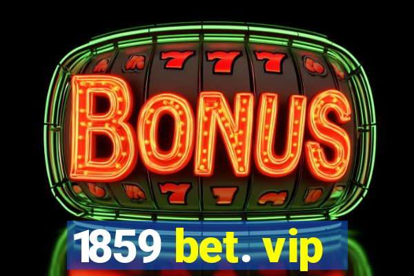 1859 bet. vip
