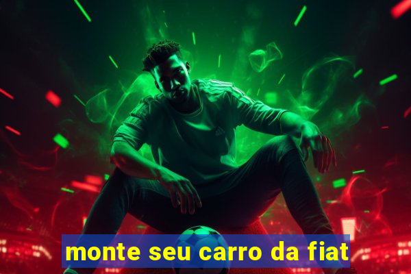 monte seu carro da fiat