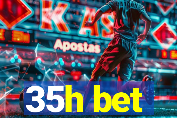 35h bet