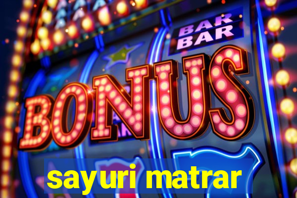 sayuri matrar