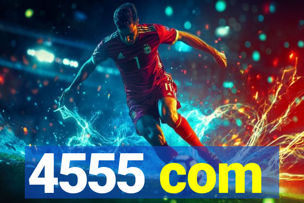 4555 com