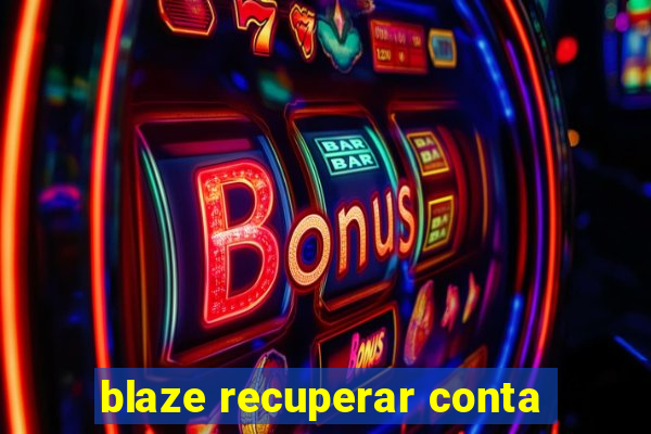 blaze recuperar conta