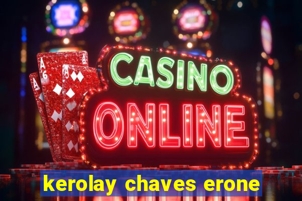kerolay chaves erone