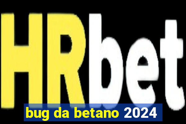 bug da betano 2024