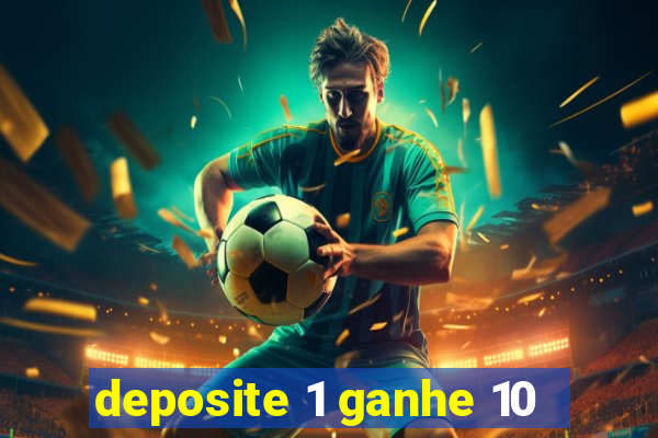deposite 1 ganhe 10
