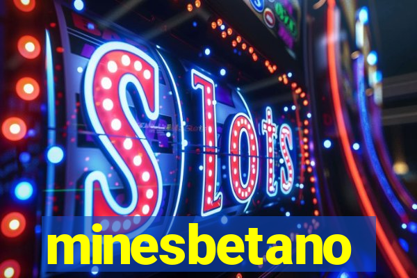 minesbetano