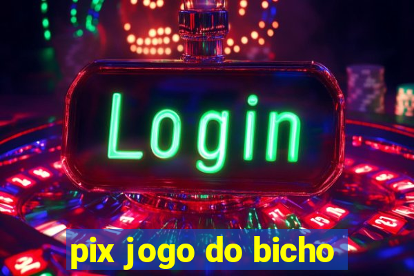 pix jogo do bicho