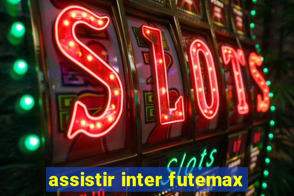 assistir inter futemax