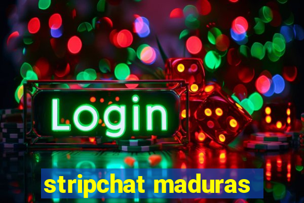 stripchat maduras